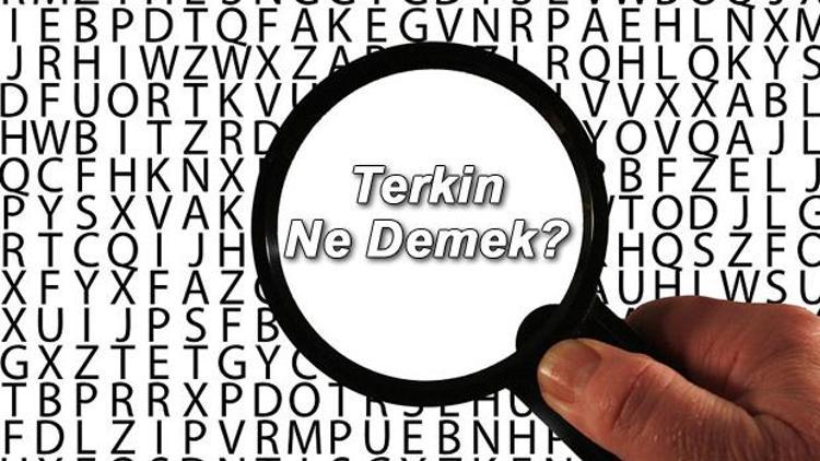 Terkin Ne Demek Terkin Nedir Terkin Kelimesi TDK Sözlük Anlamı