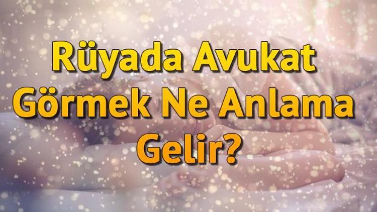 Rüyada Avukat Görmek Ne Anlama Gelir Rüyada Avukat Olmak Tabiri