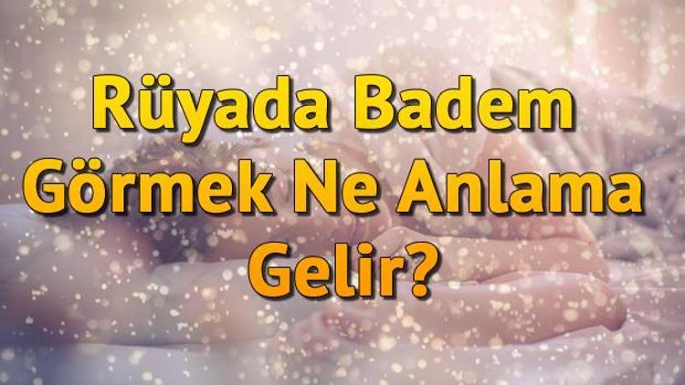 Rüyada Badem Görmek Ne Anlama Gelir Rüyada Badem Yemek, Toplamak Ve Almak Tabiri