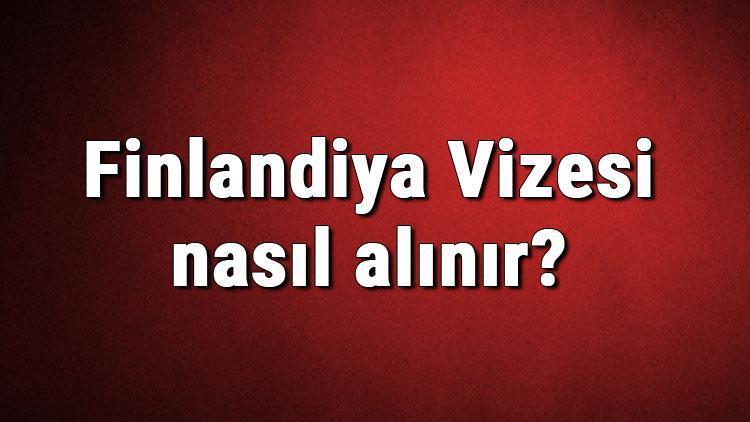 Finlandiya Vizesi nasıl alınır Finlandiya Vizesi başvuru ücreti ve gerekli evraklar listesi (2020)