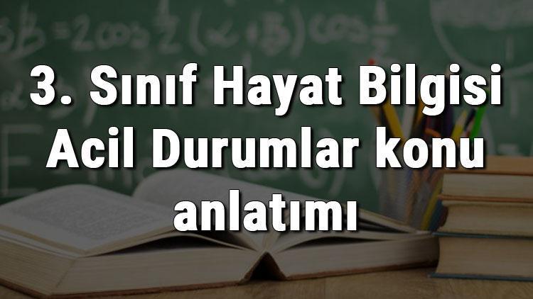 3. Sınıf Hayat Bilgisi Acil Durumlar konu anlatımı