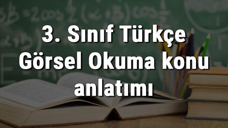 3. Sınıf Türkçe Görsel Okuma konu anlatımı