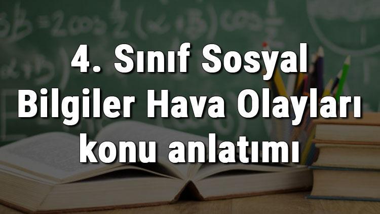 4. Sınıf Sosyal Bilgiler Hava Olayları konu anlatımı