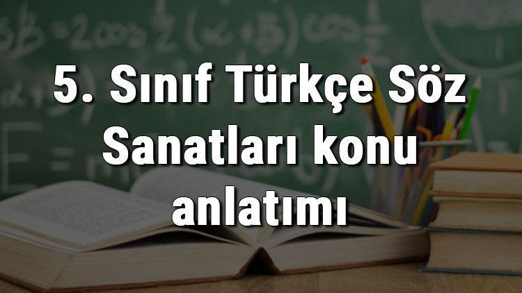 5. Sınıf Türkçe Söz Sanatları konu anlatımı