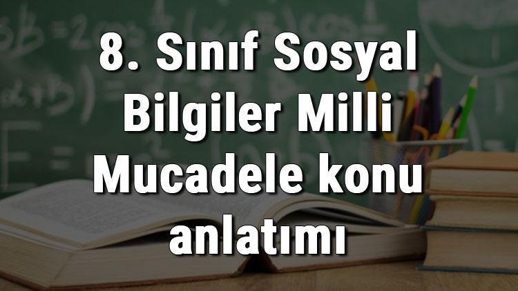 8. Sınıf Sosyal Bilgiler Milli Mücadele konu anlatımı