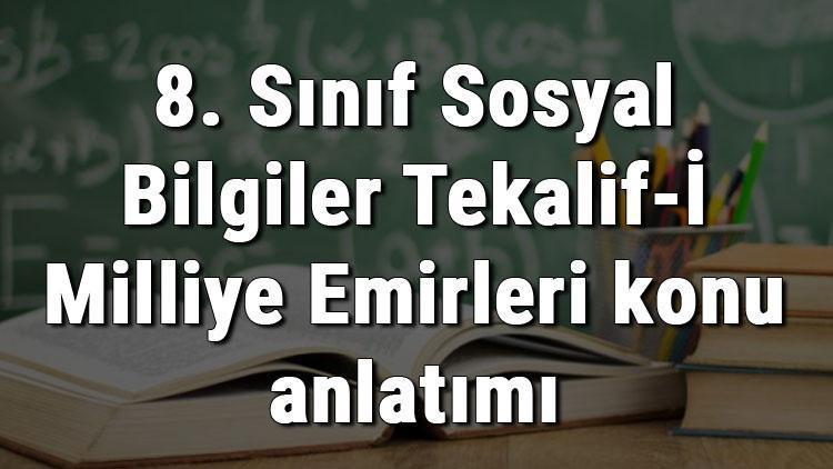 8. Sınıf Sosyal Bilgiler Tekalif-İ Milliye Emirleri konu anlatımı