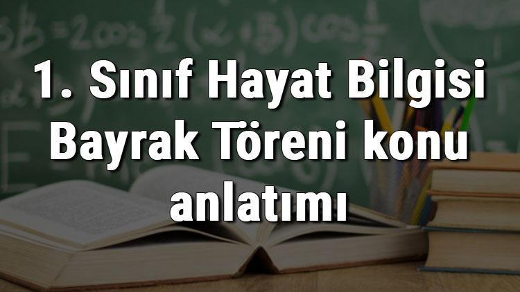 1. Sınıf Hayat Bilgisi Bayrak Töreni konu anlatımı