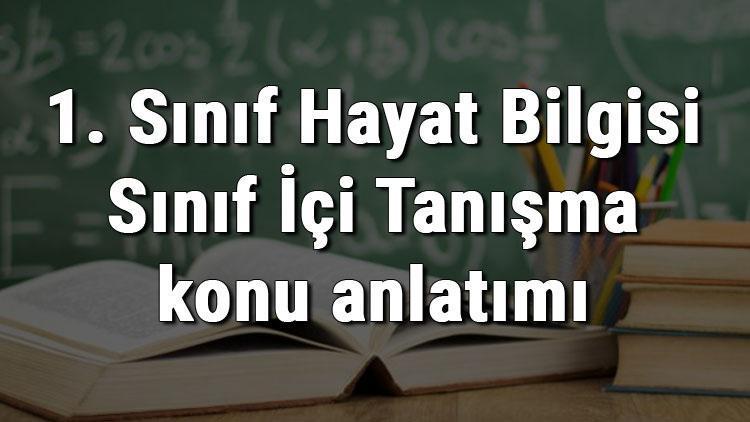 1. Sınıf Hayat Bilgisi Sınıf İçi Tanışma konu anlatımı