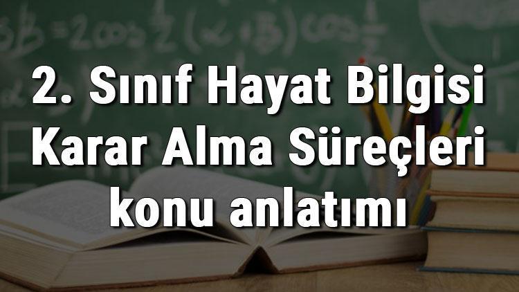 2. Sınıf Hayat Bilgisi Karar Alma Süreçleri konu anlatımı