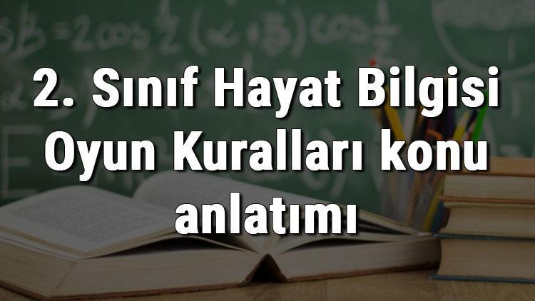 2. Sınıf Hayat Bilgisi Oyun Kuralları konu anlatımı