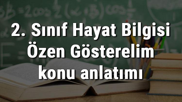 2. Sınıf Hayat Bilgisi Özen Gösterelim konu anlatımı