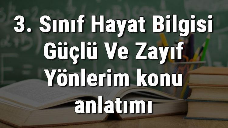 3. Sınıf Hayat Bilgisi Güçlü Ve Zayıf Yönlerim konu anlatımı