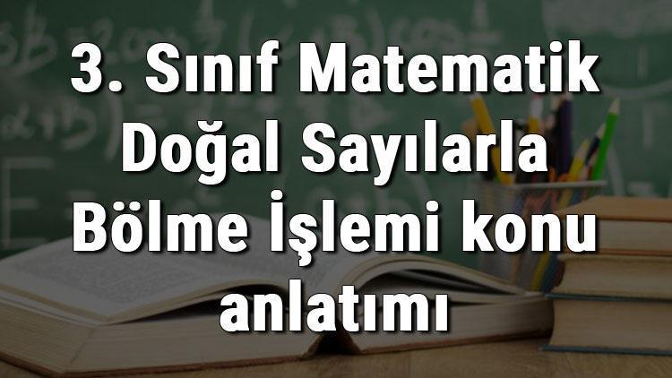 3. Sınıf Matematik Doğal Sayılarla Bölme İşlemi konu anlatımı