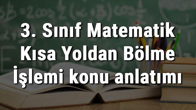 3. Sınıf Matematik Kısa Yoldan Bölme İşlemi konu anlatımı