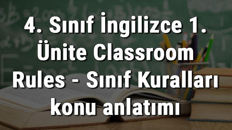 4. Sınıf İngilizce 1. Ünite Classroom Rules - Sınıf Kuralları konu anlatımı