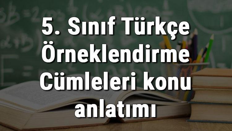 5. Sınıf Türkçe Örneklendirme Cümleleri konu anlatımı