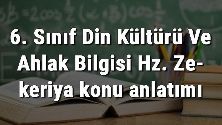 6. Sınıf Din Kültürü Ve Ahlak Bilgisi Hz. Zekeriya konu anlatımı