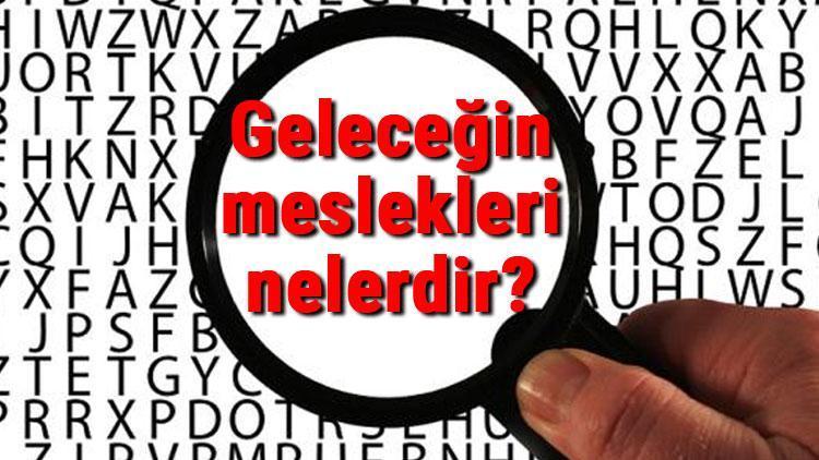 Geleceğin meslekleri nelerdir Geleceğin meslekleri ve maaşları listesi