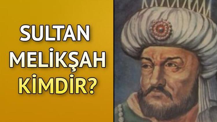 Melikşah kimdir Sultan Melikşah kimdir nasıl öldü Kısaca Melikşah hakkında bilgiler