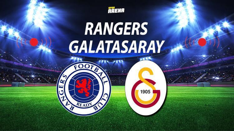 Rangers Galatasaray maçı ne zaman saat kaçta