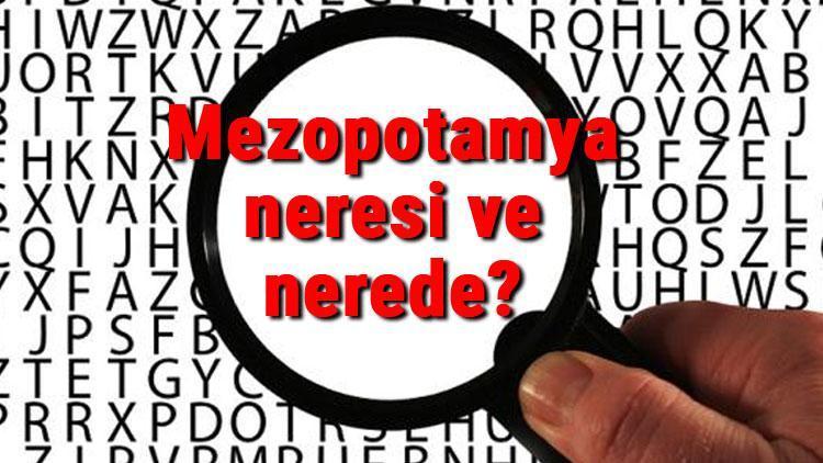 Mezopotamya neresi ve nerede Mezopotamya uygarlıkları ve mitolojisi hakkında kısaca bilgi