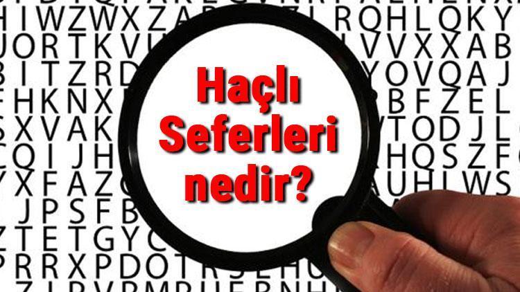 Haçlı Seferleri nedir ve ne zaman başladı Haçlı Seferleri tarihi, nedenleri ve sonuçları