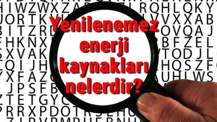 Yenilenemez enerji kaynakları nelerdir Yenilenemez enerji kaynaklarının zararları, avantajları ve dezavantajları