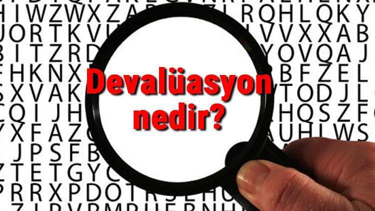 Devalüasyon nedir Devalüasyon neden yapılır ve olursa ne olur