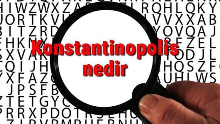 Konstantinopolis nedir ve neresidir Konstantinopolis kaç günde ve ne zaman fethedildi