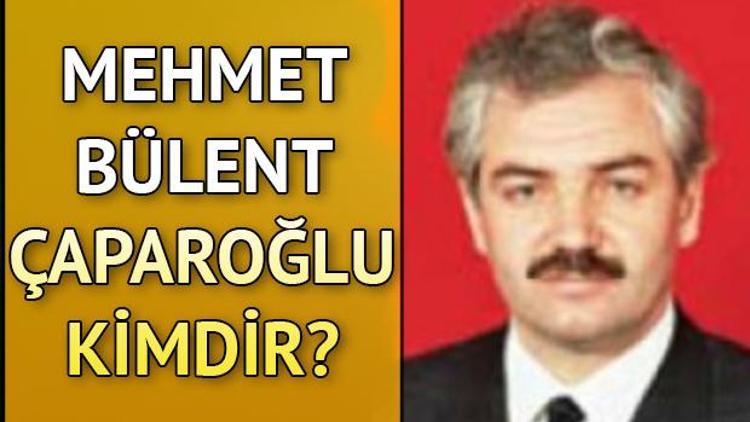 Mehmet Bülent Çaparoğlu kimdir nereli kaç yaşında vefat etti