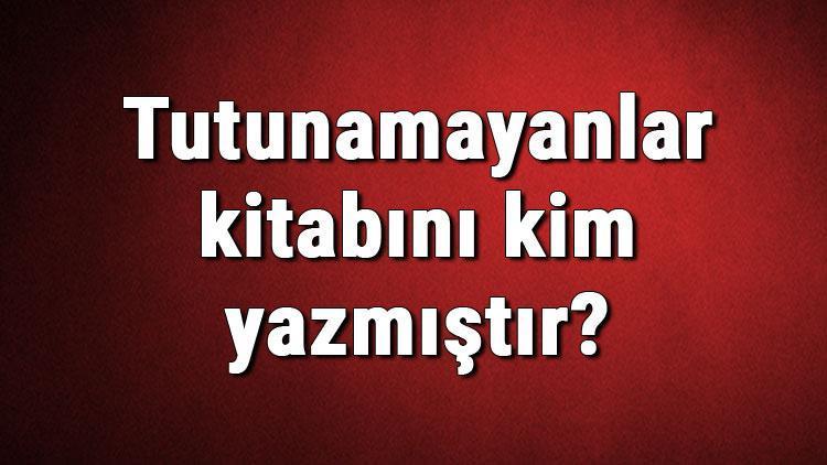 Tutunamayanlar kitabını kim yazmıştır Tutunamayanlar kitabı özeti, konusu ve karakterleri