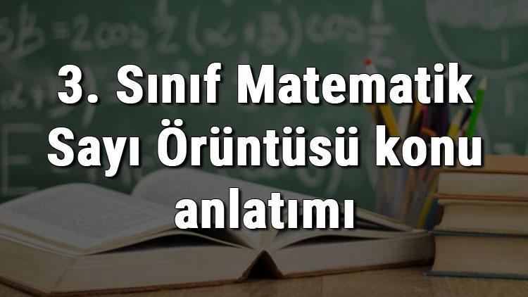 3. Sınıf Matematik Sayı Örüntüsü konu anlatımı