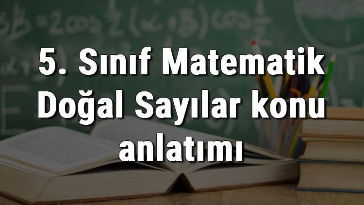 5. Sınıf Matematik Doğal Sayılar konu anlatımı