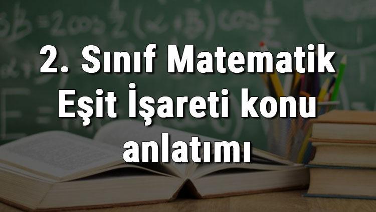 2. Sınıf Matematik Eşit İşareti konu anlatımı