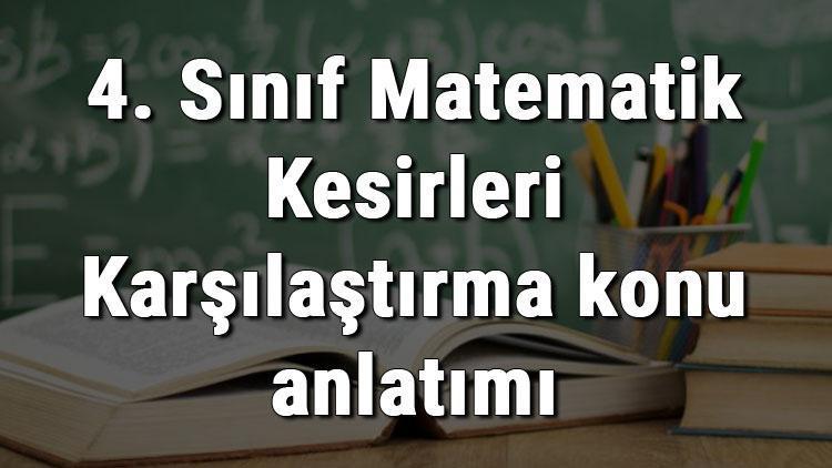 4. Sınıf Matematik Kesirleri Karşılaştırma konu anlatımı