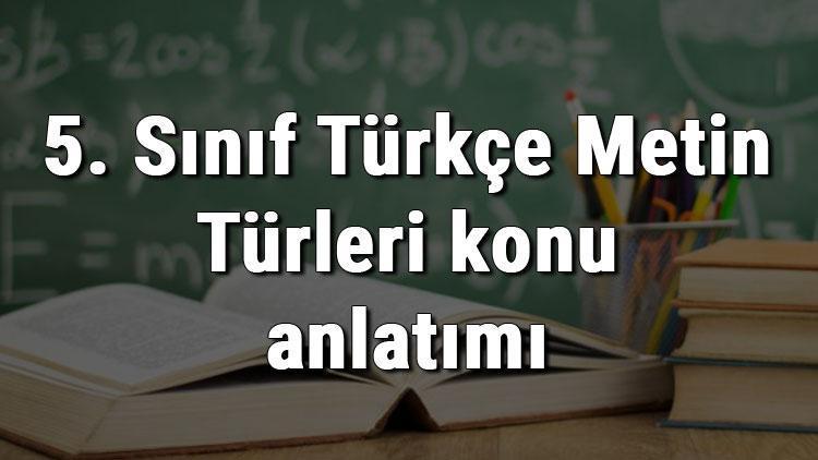 5. Sınıf Türkçe Metin Türleri konu anlatımı