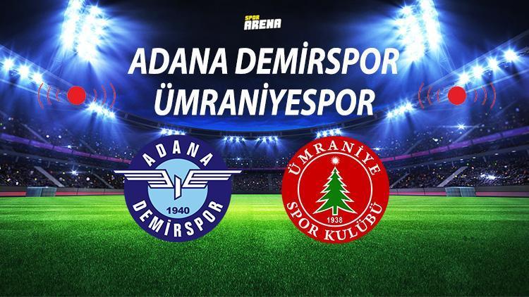 Adana Demirspor Ümraniyespor maçı ne zaman saat kaçta hangi kanalda