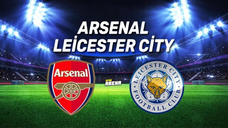 Arsenal - Leicester City maçı saat kaçta, hangi kanalda yayınlanacak