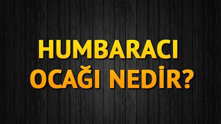 Humbaracı Ocağı nedir, ne demek Humbaracı Ocağı sorusu gündemde