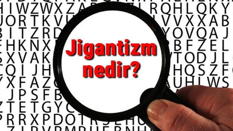 Jigantizm nedir ve nasıl oluşur Jigantizm (Devlik / Dev hastalığı) belirtileri ve tedavisi hakkında bilgiler