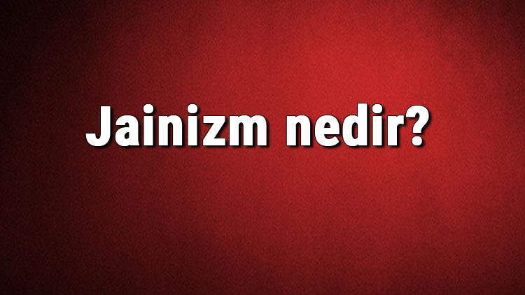 Jainizm nedir Jainizm dini ne zaman ve nasıl ortaya çıkmıştır Jainizm tarihi, özellikleri ve kurucusu hakkında bilgi