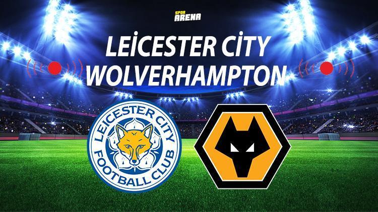 Leicester City Wolverhampton maçı ne zaman saat kaçta hangi kanalda