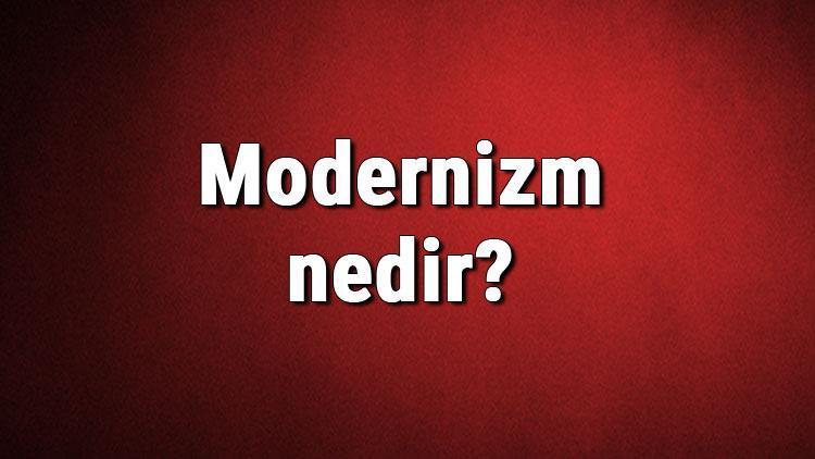 Modernizm nedir Modernizm sanat akımı kurucusu, örnekleri, eserleri ve temsilcileri hakkında bilgi