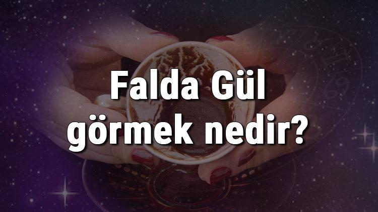 Falda Gül görmek nedir Kahve falında gül görmenin anlamı