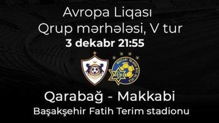 Karabağ, Maccabi Tel-Avivi konuk edecek Maç İstanbulda...