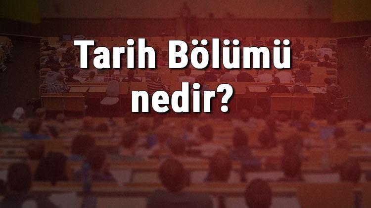 Tarih Bölümü nedir ve mezunu ne iş yapar Bölümü olan üniversiteler, dersleri ve iş imkanları