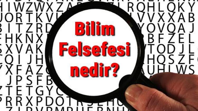 Bilim Felsefesi nedir Bilim Felsefesi temel kavramları ve temsilcileri hakkında bilgi