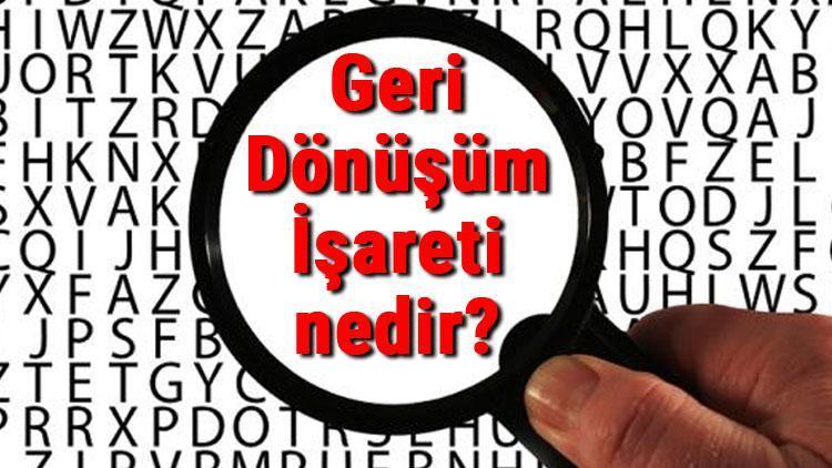 Geri Dönüşüm İşareti nedir Geri Dönüşüm İşareti ne anlama gelir ve nerelerde kullanılır