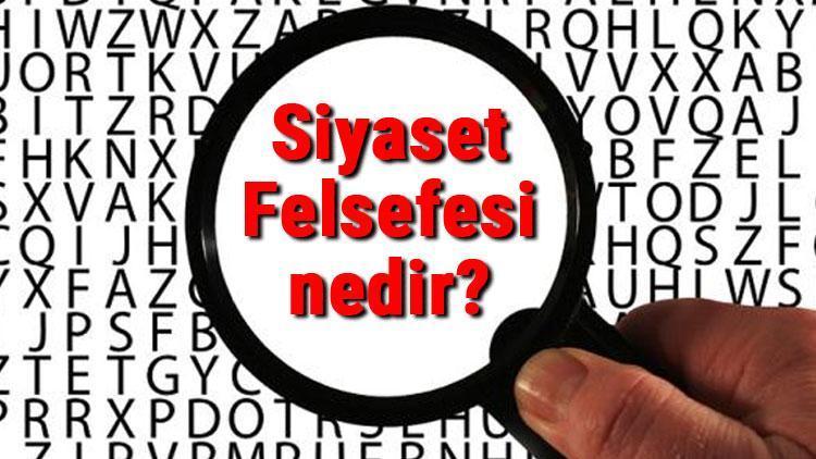 Siyaset Felsefesi nedir Siyaset Felsefesi temel kavramları ve temsilcileri hakkında bilgi