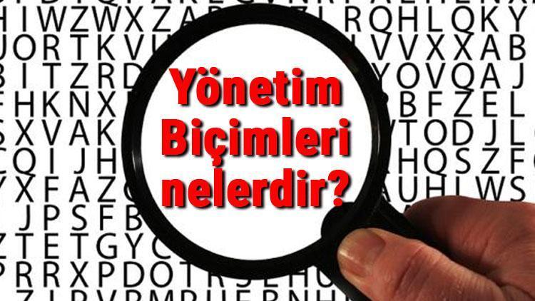 Yönetim Biçimleri nelerdir Yönetim Biçimleri anlamları ve özellikleri